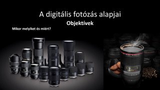 02. Az objektívek fajtái és a legfontosabb kiegészítők