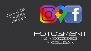 Fotósként a közösségi médiában 1.